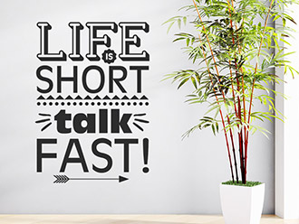 Wandtattoo Life is short talk fast