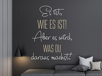 Wandtattoo Es ist, wie es ist...