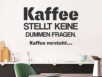 Wandtattoo Kaffee stellt keine dummen Fragen...