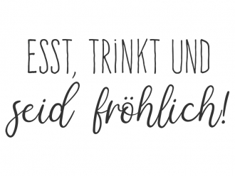 Wandtattoo Esst, trinkt und seid fröhlich Motivansicht