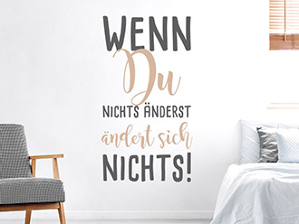 Wandtattoo Wenn du nichts änderst