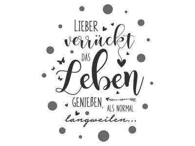 Wandtattoo Lieber verrückt das Leben genießen Motivansicht