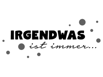 Wandtattoo Irgendwas ist immer Motivansicht