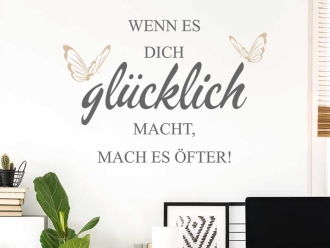 Wandtattoo Wenn es dich glücklich macht...