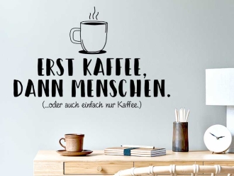 Wandtattoo Erst Kaffee...