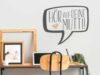 Wandtattoo Hör auf deine Mutti