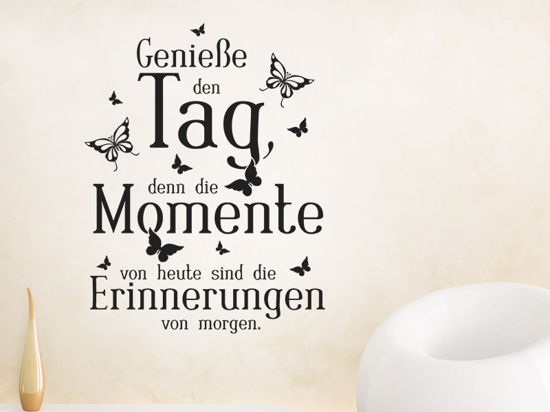 Wandtattoo Genieße den Tag, denn die Momente... | Wandtattoos.de