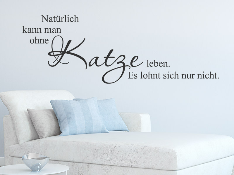 Wandtattoo Natürlich kann man ohne Katze...