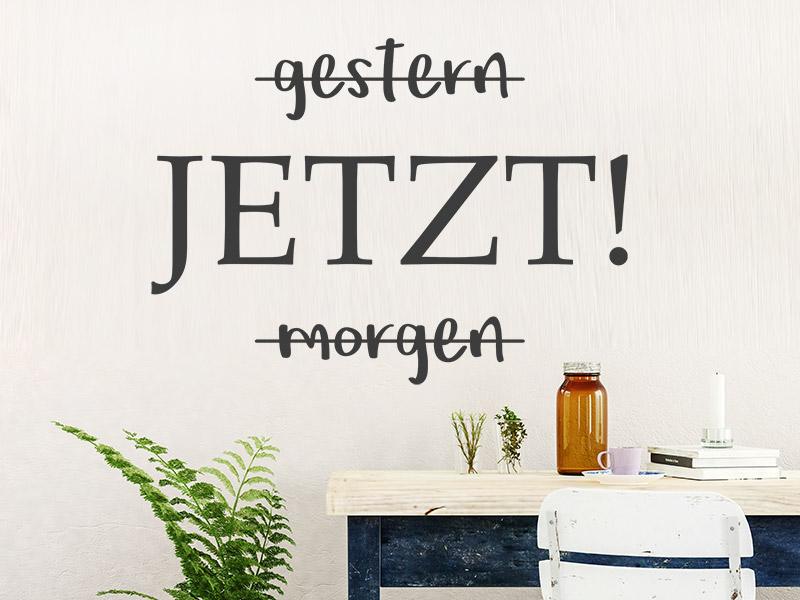 Wandtattoo Gestern Jetzt Morgen