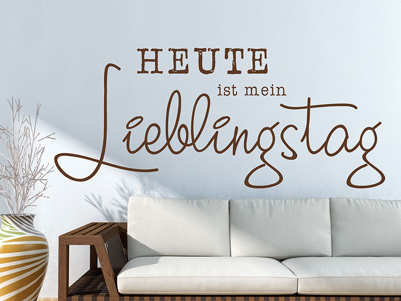 Wandtattoo Heute ist mein Lieblingstag