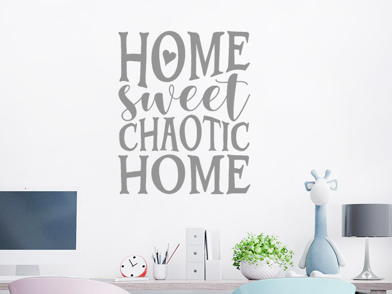 Wandtattoo Home sweet chaotic home