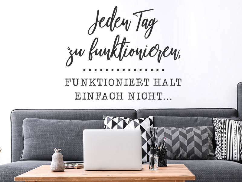 Wandtattoo Jeden Tag zu funktionieren...