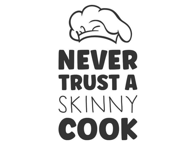 cook skinny Never a Sprichwort trust Wandtattoo