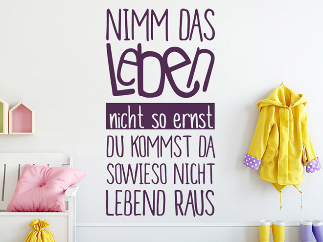 Wandtattoo Nimm das Leben nicht so ernst... Wandtattoos.de