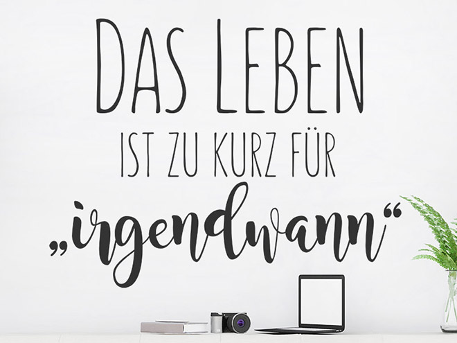 Wandtattoo Das Leben ist zu kurz für irgendwann Wandtattoos.de