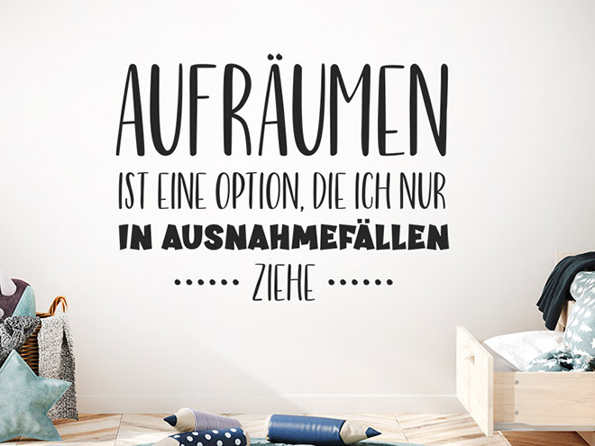Wandtattoo Aufräumen ist eine Option, die ich... Wandtattoos.de