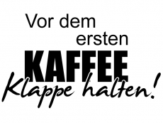 Wandtattoo Vor dem ersten Kaffee Klappe halten Motivansicht