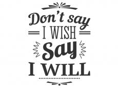 Wandtattoo Dont say I wish... Motivansicht