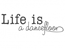 Wandtattoo Life is a dancefloor Motivansicht