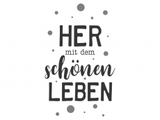 Wandtattoo Her mit dem schönen Leben Motivansicht