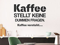 Wandtattoo Kaffee stellt keine dummen Fragen...