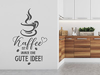 Wandtattoo Kaffee ist immer eine...