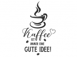 Wandtattoo Kaffee ist immer eine... Motivansicht