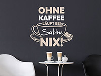 Wandtattoo Ohne Kaffee läuft nix mit Name