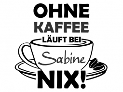 Wandtattoo Ohne Kaffee läuft nix mit Name Motivansicht