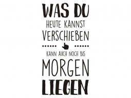 Wandtattoo Was du heute kannst verschieben Motivansicht