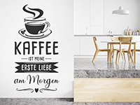 Wandtattoo Kaffee ist meine erste Liebe