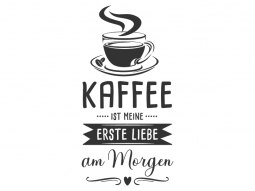 Wandtattoo Kaffee ist meine erste Liebe Motivansicht