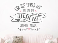 Wandtattoo Gib nie etwas auf