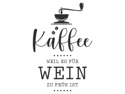 Wandtattoo Kaffee weil es für Wein zu früh ist Motivansicht