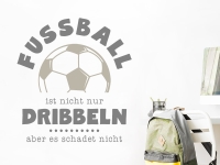 Wandtattoo Fussball ist nicht nur dribbeln