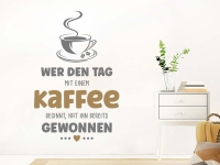 Wandtattoo Wer den Tag mit einem Kaffee beginnt