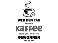 Wandtattoo Wer den Tag mit einem Kaffee beginnt Motivansicht