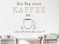 Wandtattoo Ein Tag ohne Kaffee