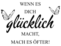 Wandtattoo Wenn es dich glücklich macht... Motivansicht