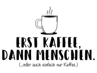 Wandtattoo Erst Kaffee... Motivansicht