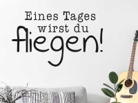 Wandtattoo Eines Tages wirst du fliegen