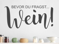 Wandtattoo Bevor du fragst...